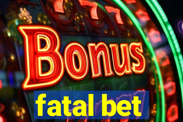 fatal bet